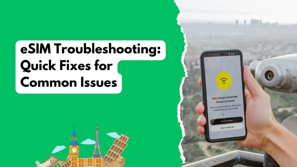 eSIM Troubleshooting Quick Fixes for Common Issues